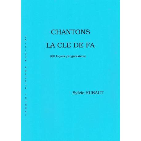 Hubaut - Chantons la clé de fa (60 leçons progressives)