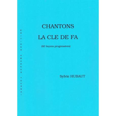 Hubaut - Chantons la clé de fa (60 leçons progressives)