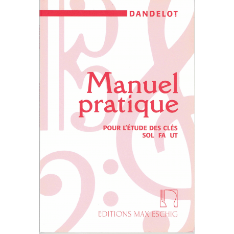 Dandelot - Manuel pratique pour l'étude des clés de sol fa ut ( in frans)