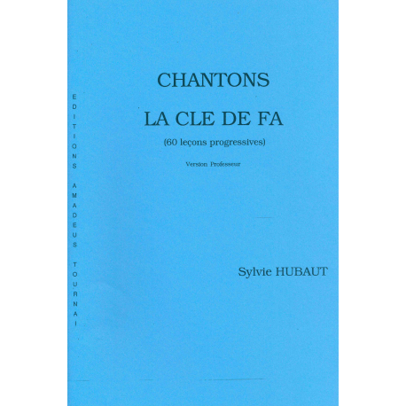 Hubaut - Chantons la clé de fa (60 leçons progressives) - version prof